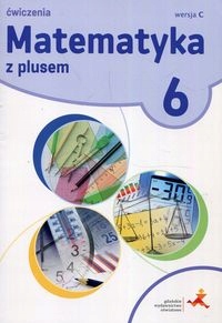 MATEMATYKA Z PLUSEM 6 ĆWICZENIA WERSJA C