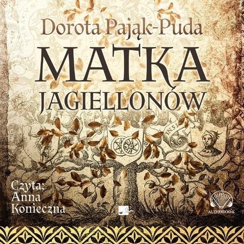 MATKA JAGIELLONÓW AUDIOBOOK, DOROTA PAJĄK-PUDA