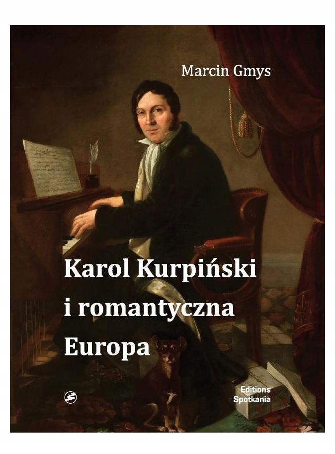 Karol Kurpiński i romantyczna Europa Marcin Gmys