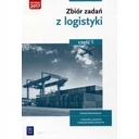 Zbiór zadań z logistyki Część 1 Technik logistyk Magazynier logistyk UD
