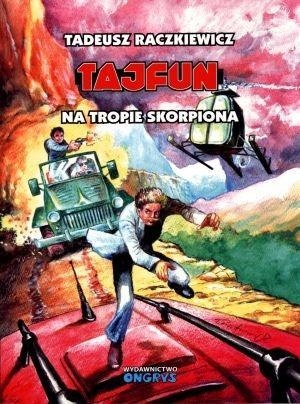 TAJFUN. NA TROPIE SKORPIONA, TADEUSZ RACZKIEWICZ