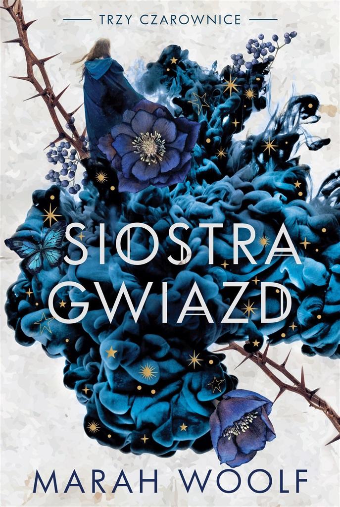 Trzy czarownice. Tom 1. Siostra gwiazd Marah Woolf