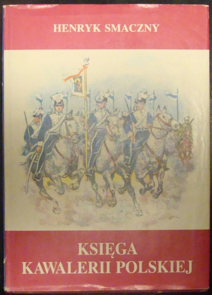 KSIĘGA KAWALERII POLSKIEJ - Henryk Smaczny.