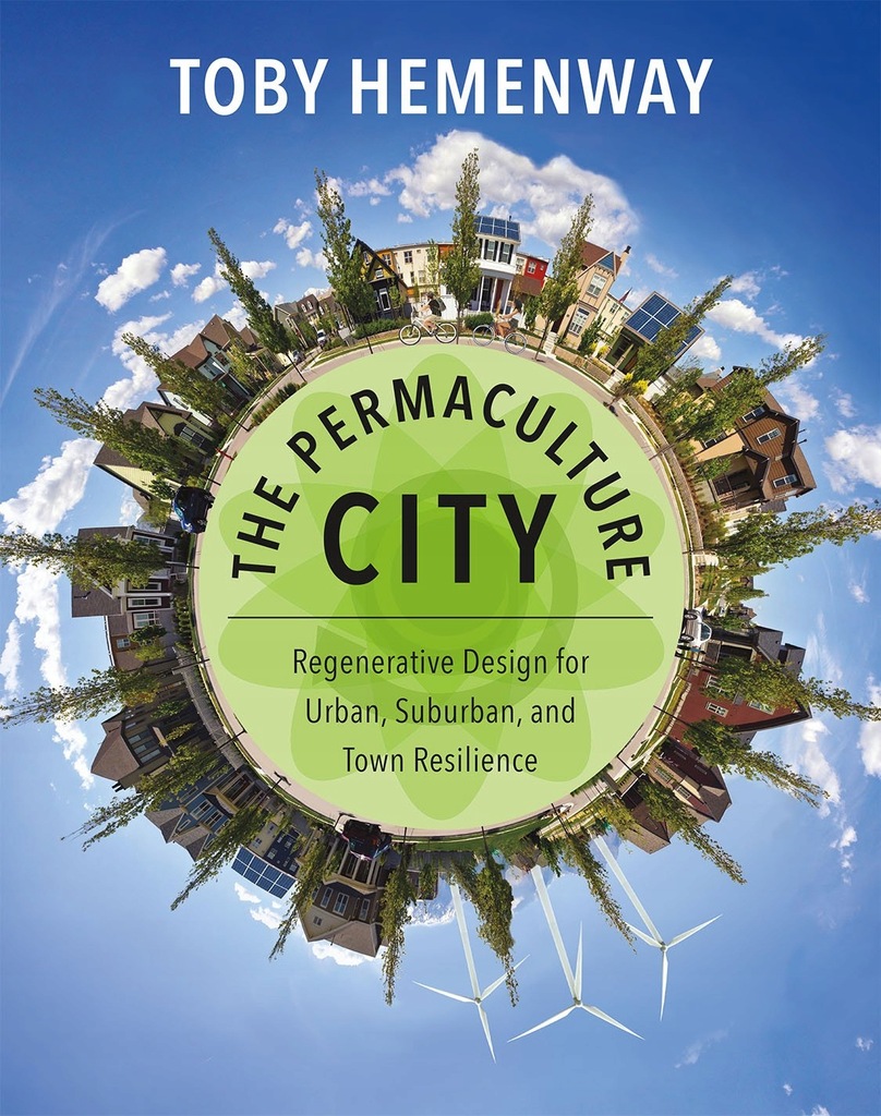 Toby Hemenway - The Permaculture City: Regenerativ