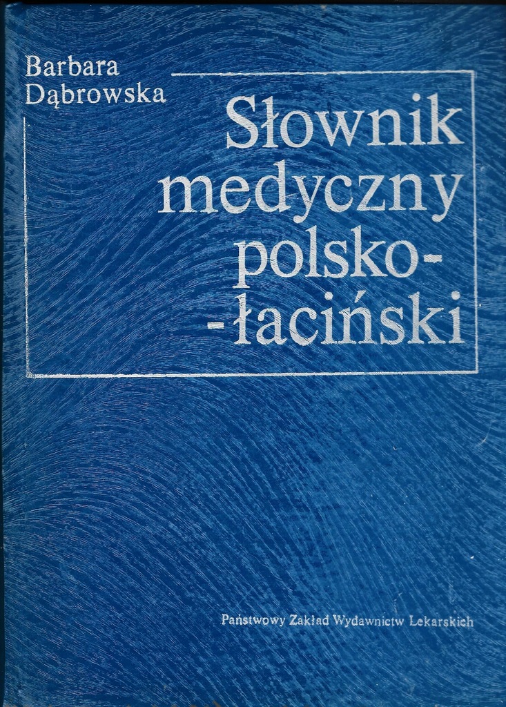 SŁOWNIK MEDYCZNY POLSKO-ŁACIŃSKI B.DĄBROWSKA