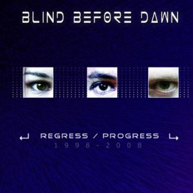 Blind Before Dawn – RegressProgress 1998 - 2008