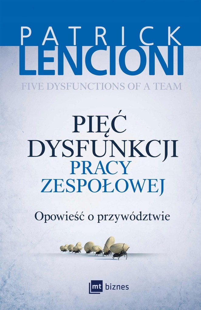 Pięć dysfunkcji pracy zespołowej.... - ebook