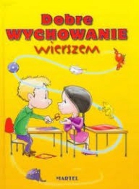 Dobre wychowanie wierszem Praca zbiorowa MARTEL