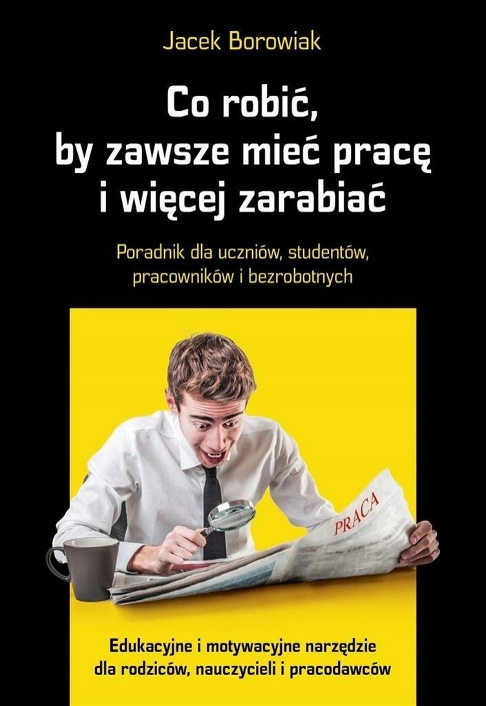 Co robić, by zawsze mieć pracę i więcej zarabiać