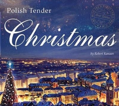 POLISH TENDER CHRISTMAS CD, ROBERT KANAAN