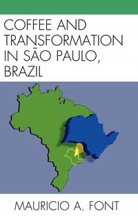 COFFEE AND TRANSFORMATION IN SAO PAULO, BRAZIL MAURICIO A. FONT