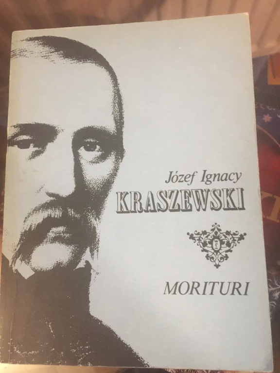 MORITURI Józef Ignacy Kraszewski 1986