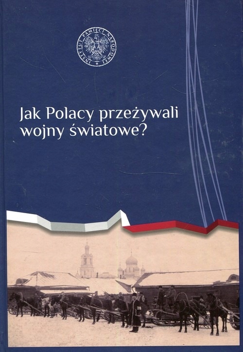 Jak Polacy przeżywali wojny światowe