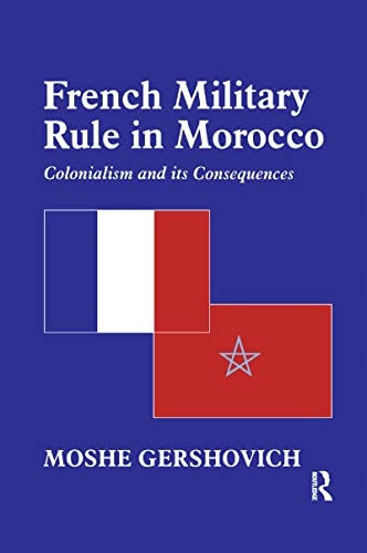 Gershovich, Moshe French Military Rule in Morocco: