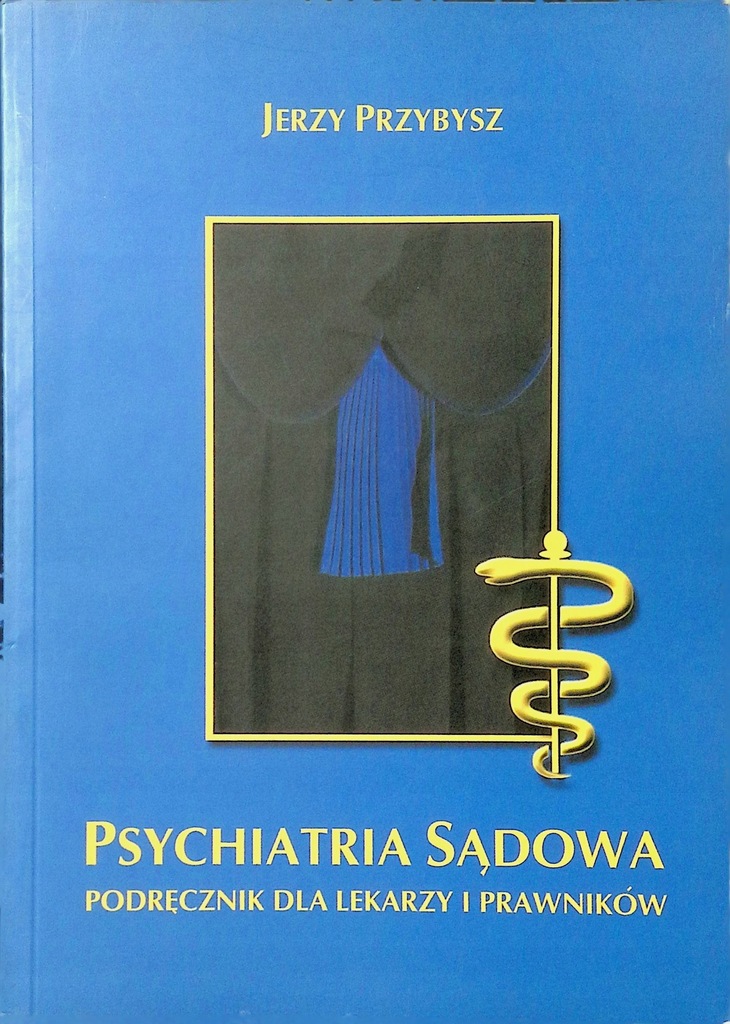 Psychiatria sądowa Podręcznik dla lekarzy i prawników Jerzy Przybysz
