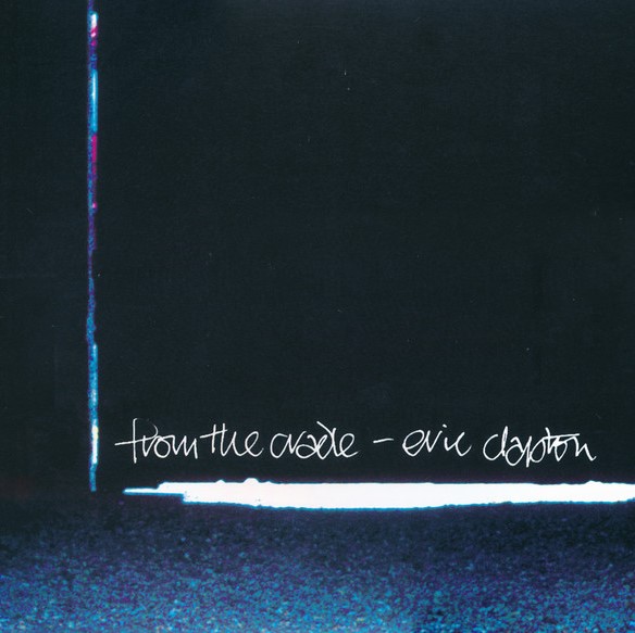 ERIC CLAPTON FROM THE CRADLE EU