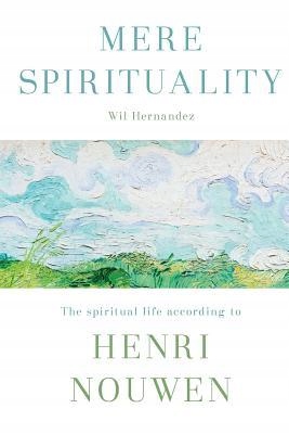 Mere Spirituality : The Spiritual Life Accord...