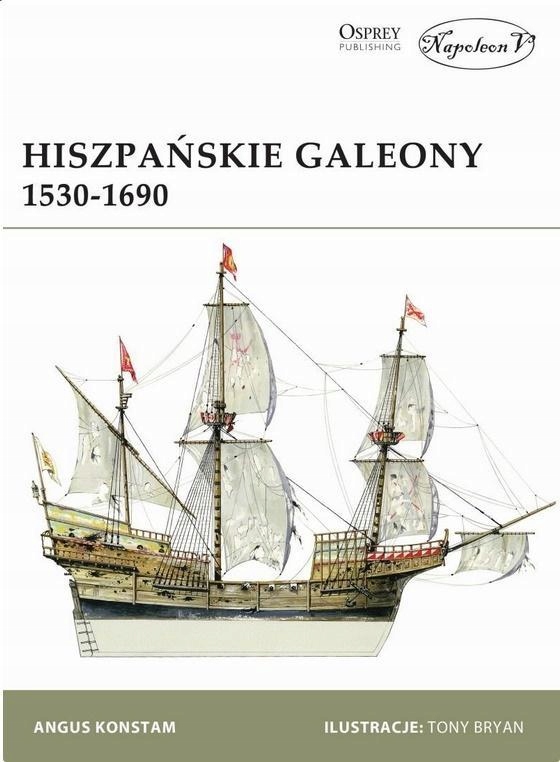 HISZPAŃSKIE GALEONY 1530-1690 W.2019, ANGUS KOSTAM