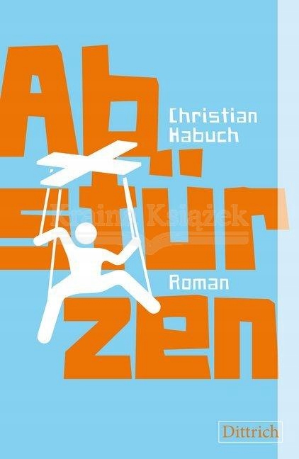 Abstürzen : Roman Habuch, Christian