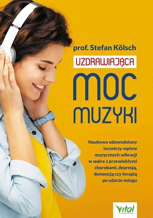 UZDRAWIAJĄCA MOC MUZYKI, STEFAN KOLSCH