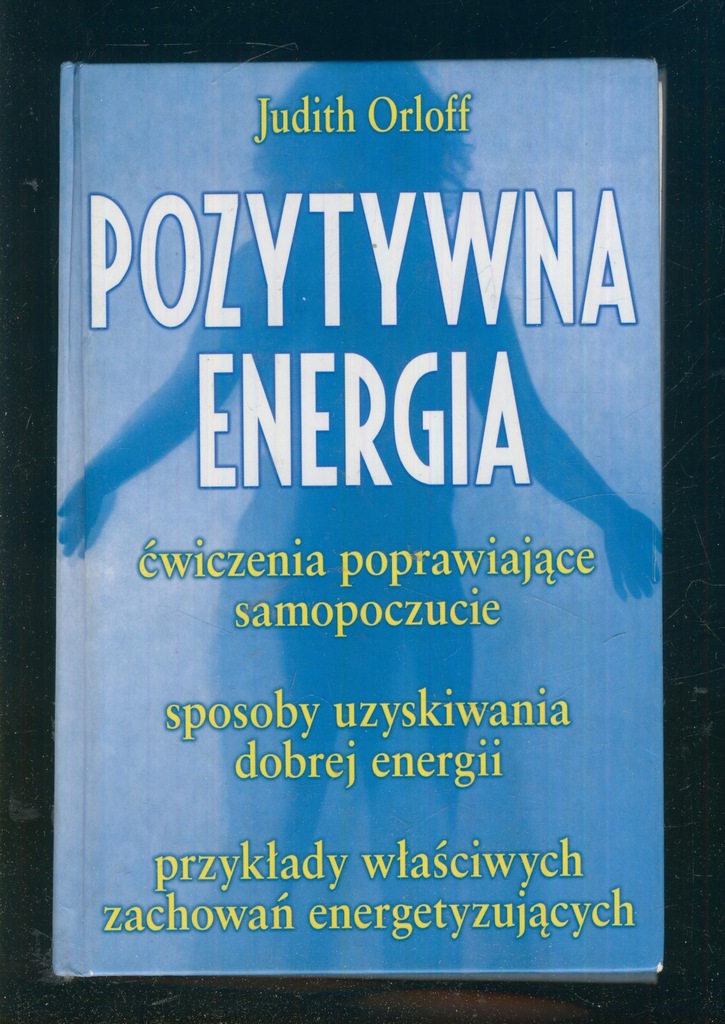 POZYTYWNA ENERGIA; JUDITH ORLOFF