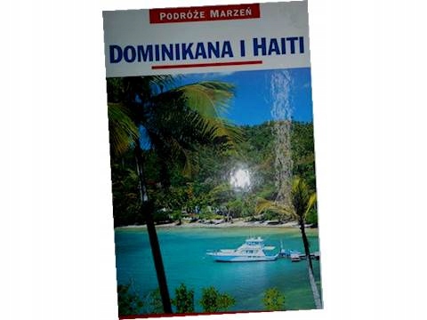 Dominikana i Haiti. Podróże marzeń -