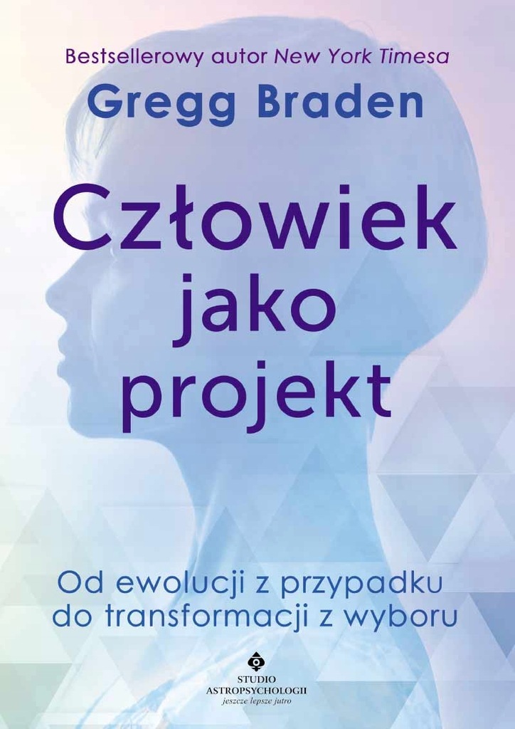 Człowiek jako projekt w.2023 Gregg Braden