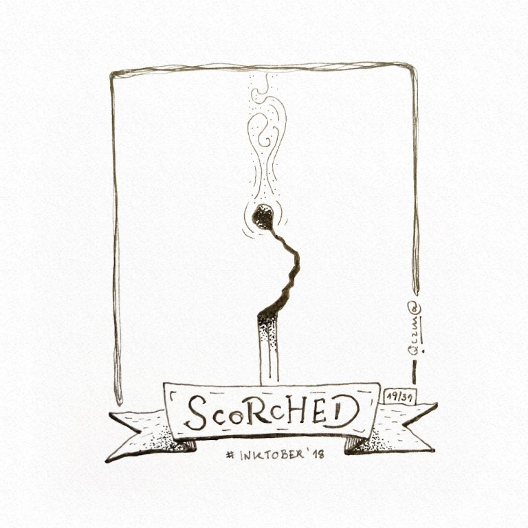 Scorched - Przypalony - Inktober 2018/19- 10x15cm