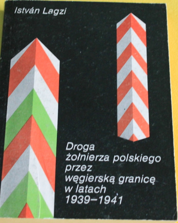 DROGA ŻOŁNIERZA POLSKIEGO PRZEZ WĘGIERSKĄ GRANICĘ