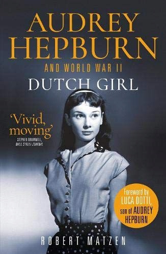 DUTCH GIRL: AUDREY HEPBURN AND WORLD WAR II - Matzen [KSIĄŻKA]