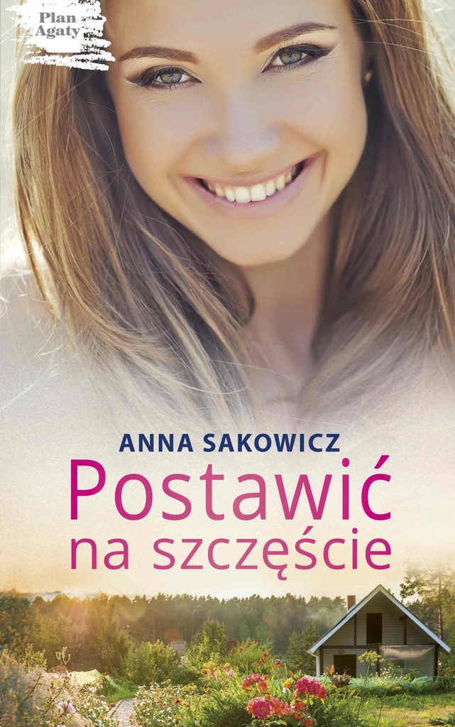 Postawić na szczęście Anna Sakowicz