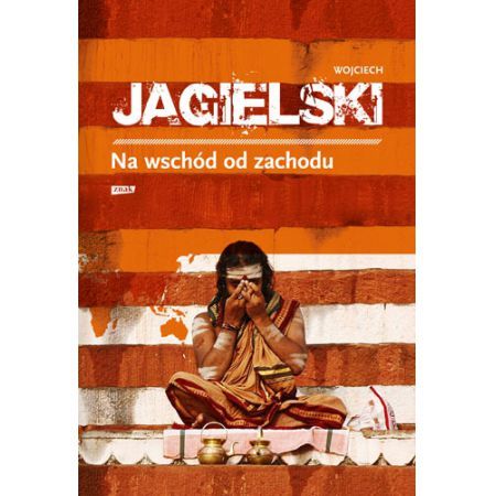 Wojciech Jagielski - Na wschód od zachodu