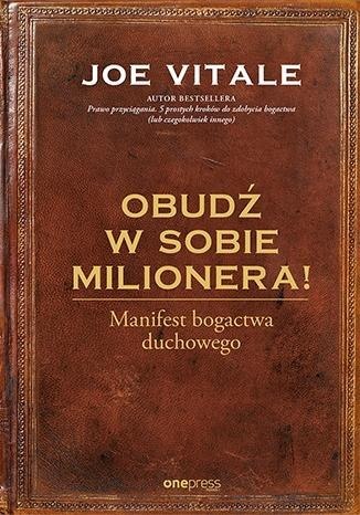 Obudź w sobie milionera Manifest bogactwa...