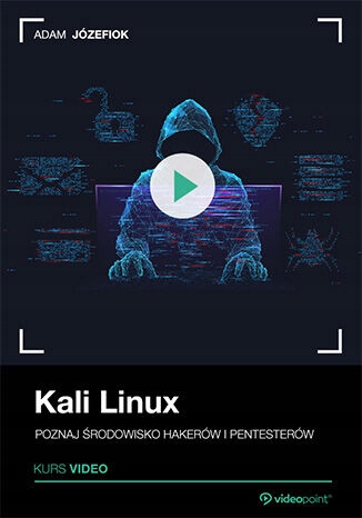 Kali Linux. Kurs video. Poznaj środowisko