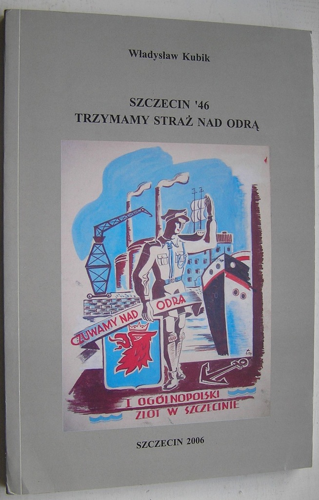 SZCZECIN'46 TRZYMAMY STRAŻ NAD ODRĄ KUBIK 2006