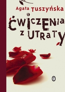 "Ćwiczenia z utraty" Agata Tuszyńska