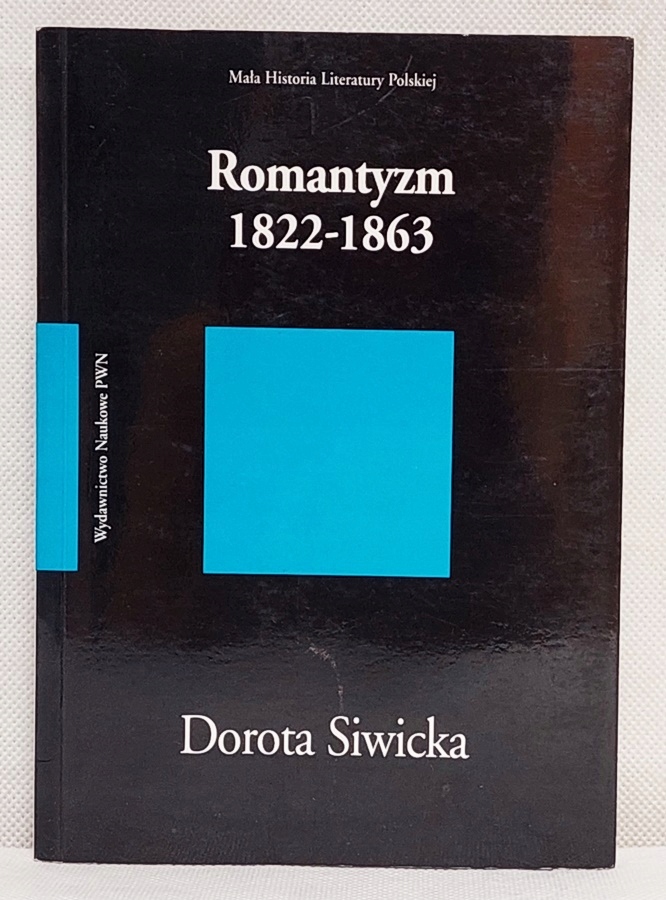 Romantyzm 1822-1863 - Dorota Siwicka