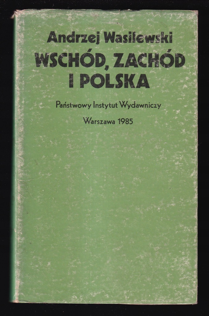 WSCHÓD ,ZACHÓD I POLSKA - Andrzej Wasilewski