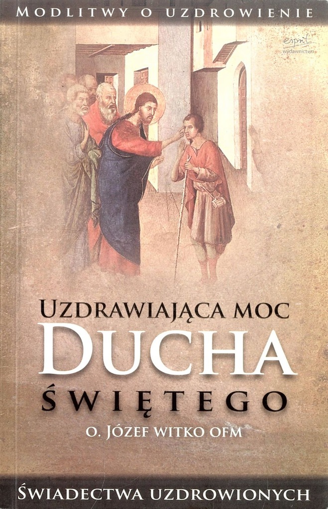 o. Witko - Uzdrawiająca moc Ducha Świętego