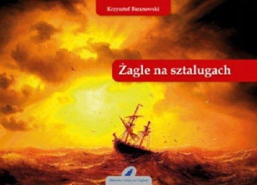 ŻAGLE NA SZTALUGACH, BARANOWSKI KRZYSZTOF