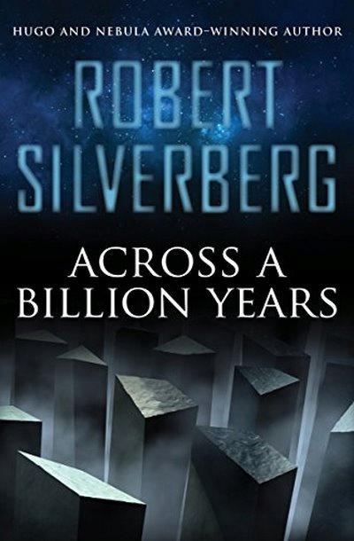 Across a Billion Years ROBERT SILVERBERG