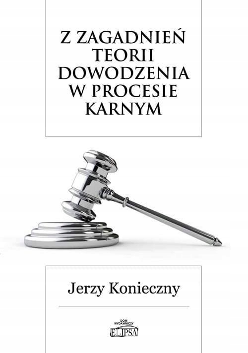 Z ZAGADNIEŃ TEORII DOWODZENIA W PROCESIE KARNYM