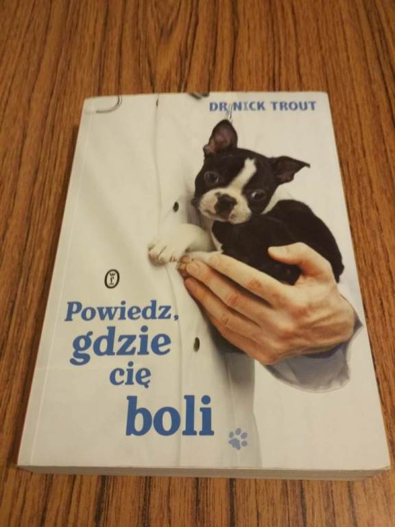 Książka Powiedz, gdzie cię boli Dr Nick Trout