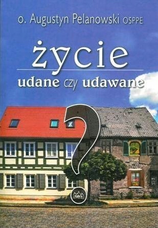 ŻYCIE UDANE CZY UDAWANE