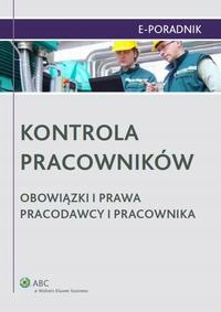 KONTROLA PRACOWNIKÓW. OBOWIĄZKI I PRAWA P.. EBOOK