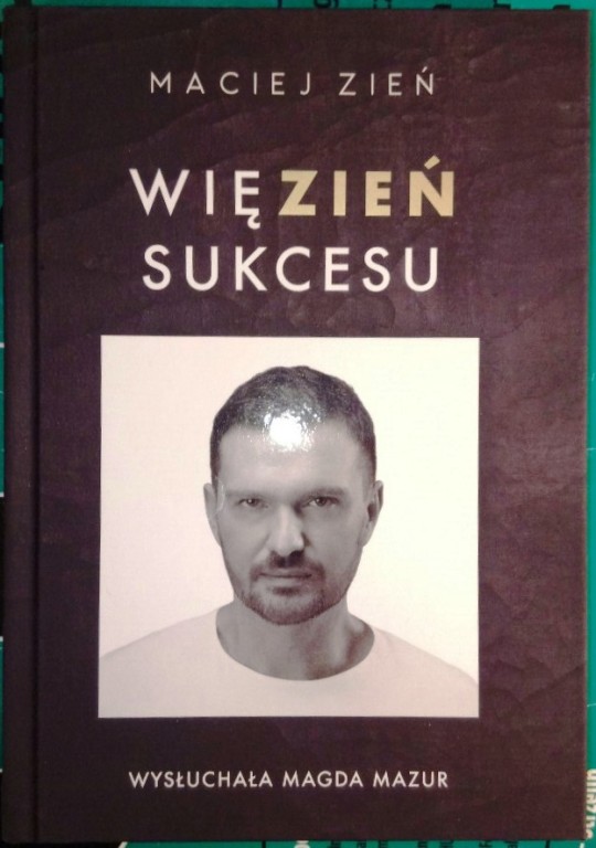 Więzień Sukcesu - Maciej Zień, Magdalena Mazur