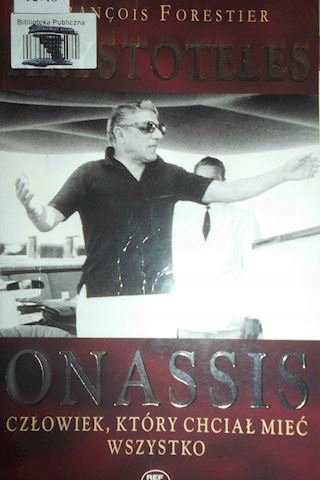 Arystoteles Onassis.Człowiek, który chciał mieć ws