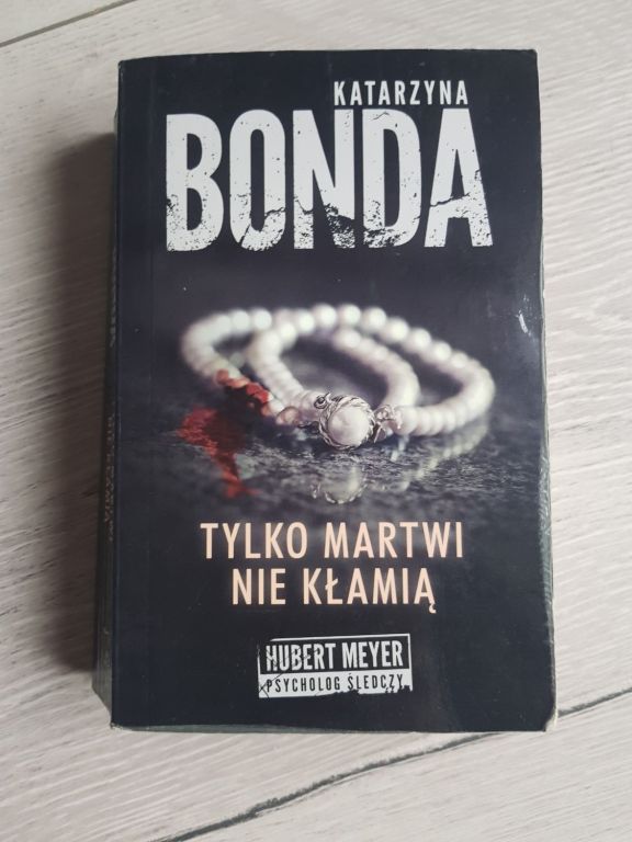 Książka Tylko martwi nie kłamią - Katarzyna Bonda