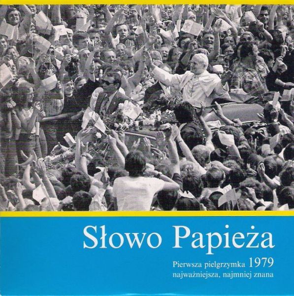 SŁOWO PAPIEŻA -  I PIELGRZYMKA 1979 JAN PAWEŁ II