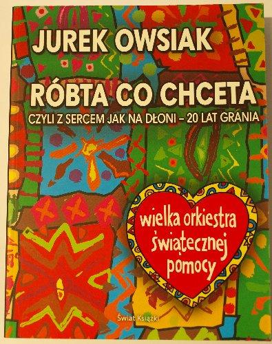 Róbta Co Chceta czyli z sercem jak na dłoni -20lat